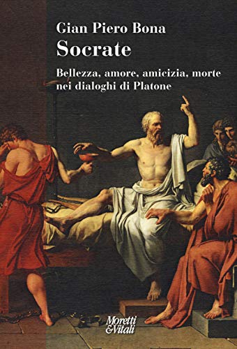 Stock image for Socrate. Bellezza, amore, amicizia, morte nei dialoghi di Platone for sale by Brook Bookstore