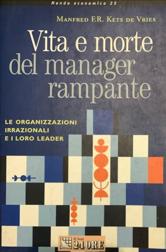 Imagen de archivo de Vita e morte del manager rampante. Le organizzazioni irrazionali e i loro leader a la venta por medimops