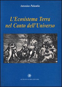 L'ECOSISTEMA TERRA NEL CANTO DELL'UNIVERSO. (SIGNED). (9788871880907) by Antonino. Palumbo