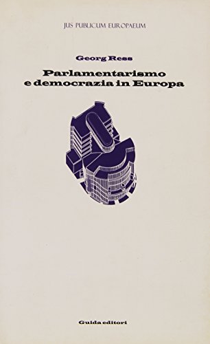 Parlamentarismo e democrazia in Europa. Prima e dopo Maastricht (9788871882246) by Georg Ress