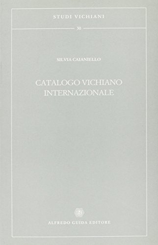 9788871883441: Catalogo vichiano internazionale. Censimento delle prime edizioni di Vico nelle biblioteche al di fuori d'Italia (Studi vichiani)