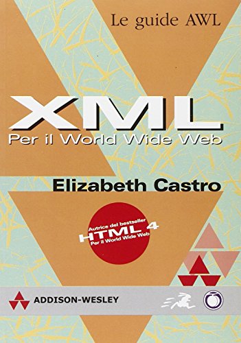 XML per il World Wide Web (9788871921044) by Elizabeth Castro