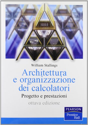 9788871925974: Architettura e organizzazione dei calcolatori. Progetto e prestazioni (Informatica)