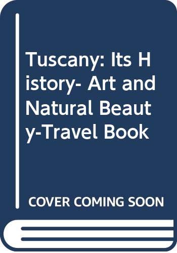 9788871936437: Tuscany: Its History- Art and Natural Beauty-Travel Book