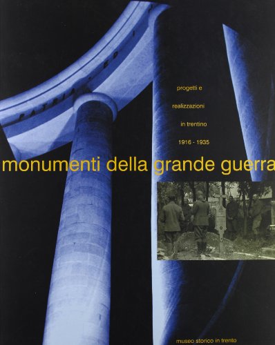 9788871970318: Monumenti della grande guerra: progetti e realizzazioni in Trentino (1916-1935). Mostra e catalogo (Mostre e convegni)