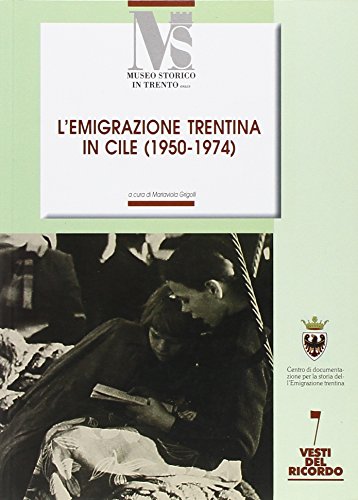 9788871970738: La terra Serena. L'emigrazione trentina in Cile. Documenti (1950-1974) (Vesti del ricordo. Gli studi)