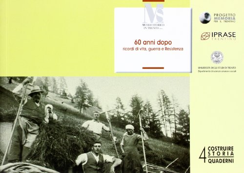 9788871970950: 60 anni dopo. Ricordi di vita, guerra e resistenza in Fiemme e Fassa (Costruire storia. Quaderni)