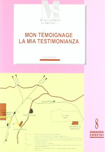 9788871970967: La mia testimonianza. Mon tmoignage. Da Arco ad Auschwitz e ritorno (Confini. Grenzen)