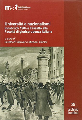 9788871971285: Universit e nazionalismi. Innsbruck 1904 e l'assalto alla Facolt di giurisprudenza italiana (Quaderni di Archivio Trentino)