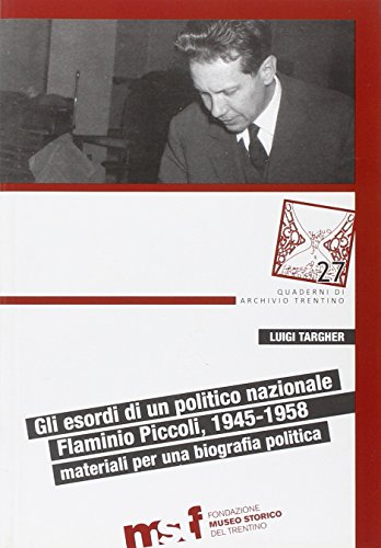 Beispielbild fr Gli esordi di un politico nazionale. Flaminio Piccoli, 1945-1958: materiali per biografia politica zum Verkauf von Brook Bookstore