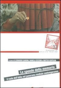 Stock image for Le sponde della memoria. Il ruolo dell'oblio nel panorama mediale contemporaneo. (ita) for sale by Brook Bookstore