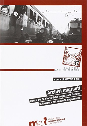 Beispielbild fr Archivi migranti. Tracce per la storia delle migrazioni italiane in Svizzera nel secondo dopoguerra. zum Verkauf von libreriauniversitaria.it