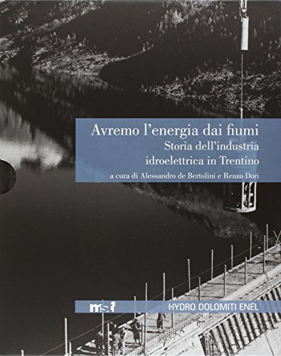9788871972039: Avremo l'energia dai fiumi. Storia dell'industria idroelettrica in Trentino