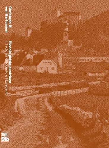 Stock image for Piccola patria austriaca. Il Tirolo tra Ottocento e Novecento (ita) for sale by Brook Bookstore