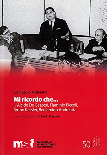 Stock image for Mi ricordo che. Alcide Degasperi, Flaminio Piccoli, Bruno Kessler, Beniamino Andreatta (ita) for sale by Brook Bookstore