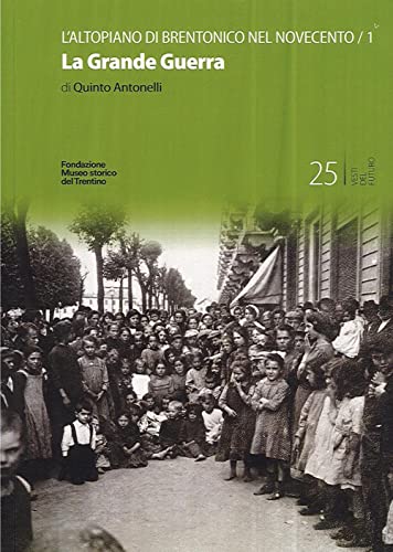 Stock image for L'altopiano di Brentonico nel Novecento. La Grande Guerra. Vol. 1 (ita) for sale by Brook Bookstore
