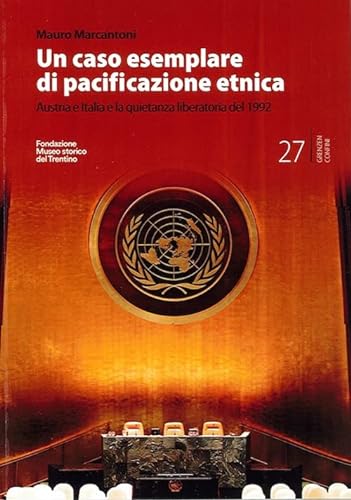 Stock image for Un caso esemplare di pacificazione etnica. Austria e Italia e la quietanza liberatoria del 1992 (ita) for sale by Brook Bookstore
