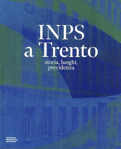 Beispielbild fr INPS a Trento. storia, luoghi, previdenza zum Verkauf von Brook Bookstore