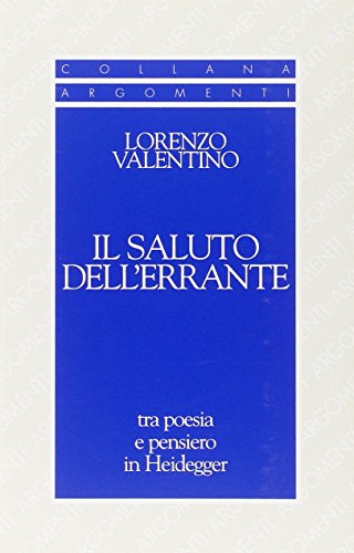 Il saluto dell'errante. Tra poesia e pensiero in Heidegger (9788871984575) by Lorenzo Valentino