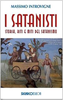 9788871985879: I satanisti. Storia, riti e miti del satanismo