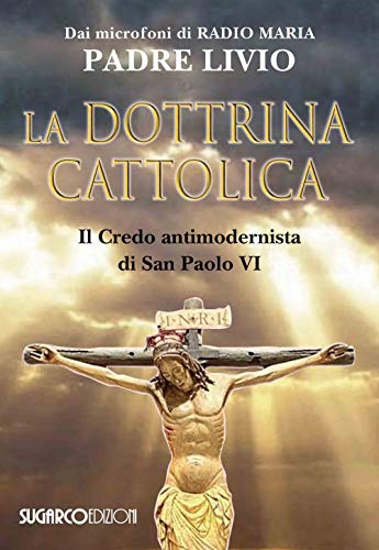 9788871987699: La dottrina cattolica. Il Credo antimodernista di San Paolo VI