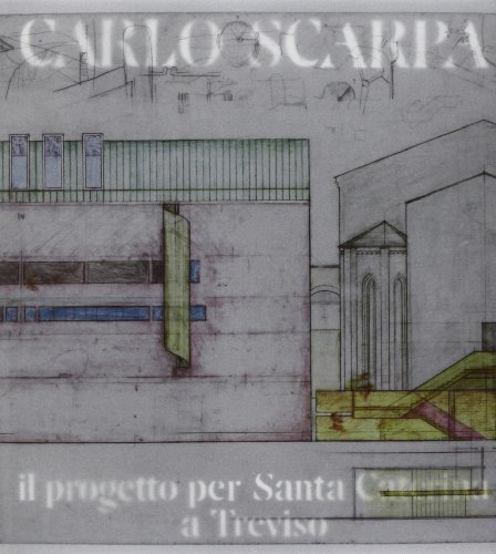 IL PROGETTO PER SANTA CATERINA A TREVISO (The Museum of Santa Caterina) (9788872000106) by SCARPA, Carlo