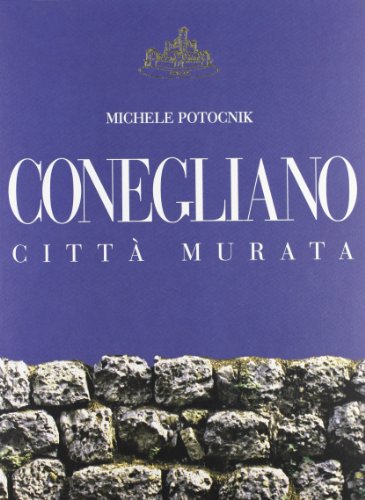 9788872000274: Conegliano citt murata