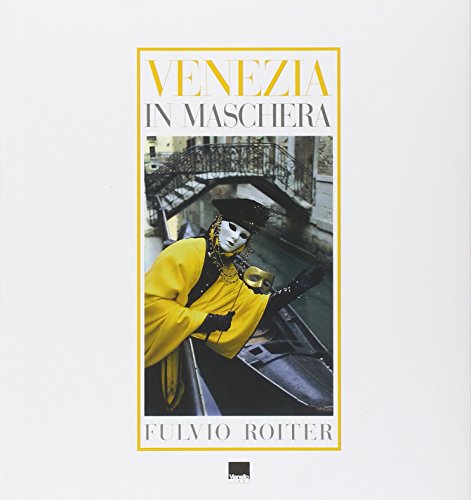 Venezia in Maschera (9788872001288) by Fulvio Roiter Ivo Prandin