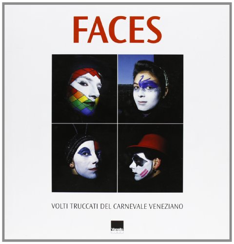 Stock image for Faces. Volti truccati del carnevale veneziano. Ediz. italiana e francese for sale by WorldofBooks