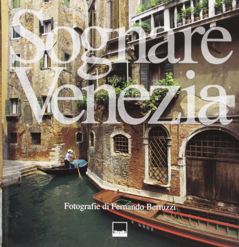 Imagen de archivo de Sognare Venezia. Ediz. italiana e inglese a la venta por HPB-Blue