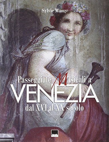 Passeggiate musicali a Venezia dal XVI al XX secolo