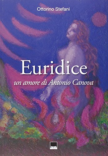 Stock image for Euridice. Un amore di Antonio Canova Stefani, Ottorino for sale by Librisline