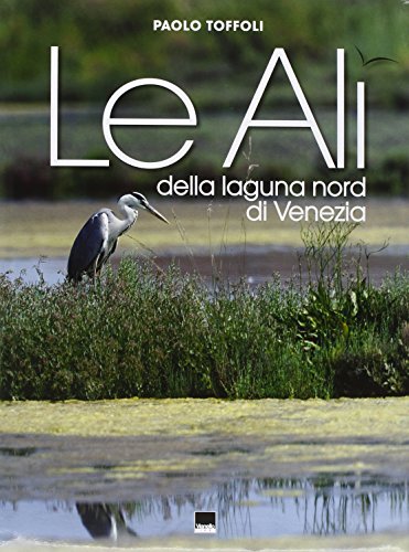 Beispielbild fr Le ali della laguna nord di Venezia. Ediz. italiana e inglese zum Verkauf von WorldofBooks