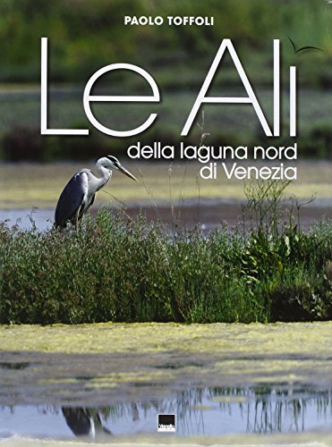 Stock image for Le ali della laguna nord di Venezia. Ediz. italiana e inglese for sale by WorldofBooks
