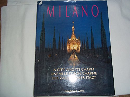 9788872011485: Milano. A city and its charm. Une ville et son charme. Der Zauber einer Stadt. Ediz. illustrata