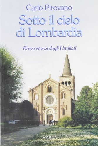 Sotto il cielo di Lombardia. Breve storia degli Umiliati (9788872033487) by Unknown Author