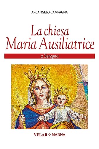 Stock image for La Chiesa Maria Ausiliatrice a Seregno. Ediz. illustrata for sale by libreriauniversitaria.it