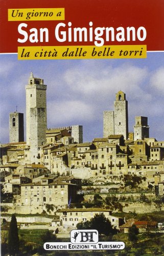 Imagen de archivo de Un giorno a San Gimignano. La citt dalle belle torri a la venta por medimops