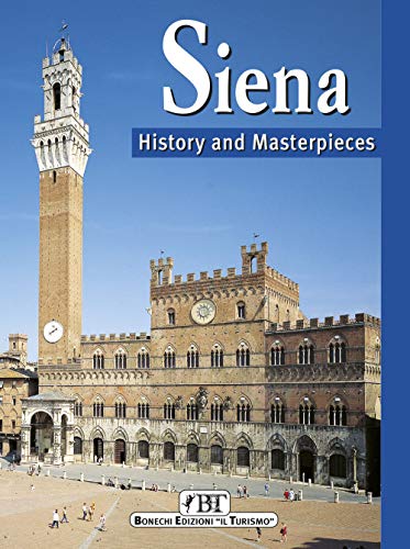 Imagen de archivo de Siena: History and Masterpieces (History & Masterpieces) (Bonechi Travel Guides) a la venta por HPB-Diamond