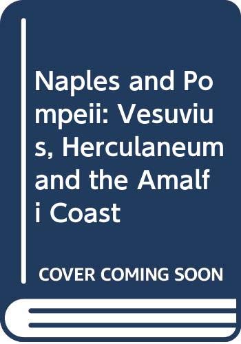 Beispielbild fr Naples, Pompeii : Vesuvius, Herculaneum and the Amalfi Coast zum Verkauf von Better World Books