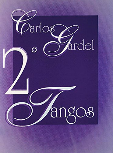 Beispielbild fr Carlos Gardel -- Tangos, Vol 2: Piano/Vocales/Acordes (Spanish Language Edition) (Spanish Edition) zum Verkauf von Montclair Book Center