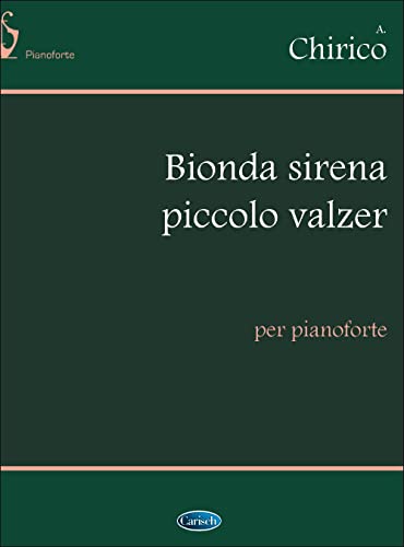 Stock image for A. Chirico: Bionda Sirena (Piccolo Valzer), per Pianoforte for sale by GF Books, Inc.