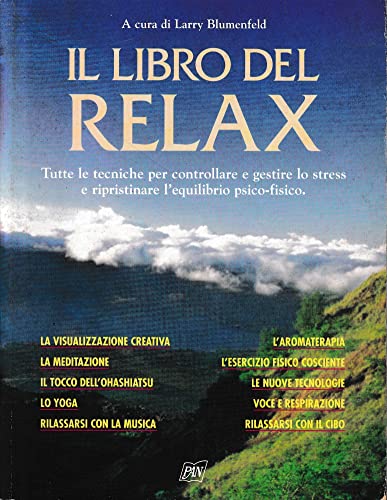 Stock image for Il libro del relax. Tutte le tecniche per controllare e gestire lo stress e ripristinare l'equilibrio psico-fisico. for sale by FIRENZELIBRI SRL