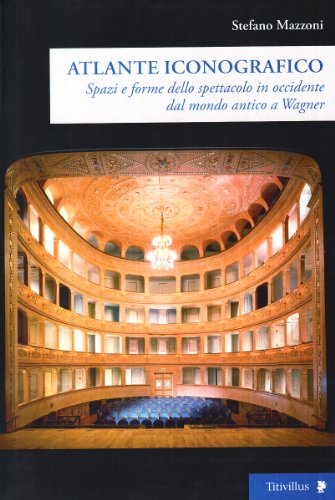 Imagen de archivo de Spazi e forme dello spettacolo in Occidente dal mondo antico a Wagner. Atlante iconografico a la venta por Recycle Bookstore