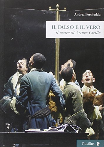 Beispielbild fr Il falso e il vero. Il teatro di Arturo Cirillo zum Verkauf von medimops