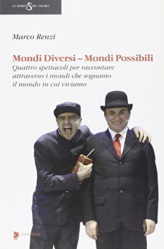 9788872182307: Mondi diversi, mondi possibili. Quattro spettacoli per raccontare attraverso i mondi che sognamo il mondo in cui viviamo. Ediz. illustrata (Lo spirito del teatro)