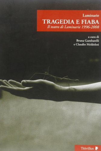 Beispielbild fr Tragedia e fiaba. Il teatro di Laminarie 1996-2008 zum Verkauf von Apeiron Book Service
