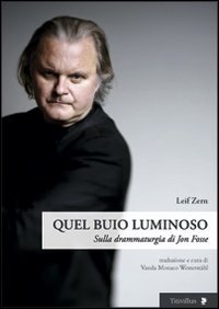 Beispielbild fr Quel buio luminoso. Sulla drammaturgia di Jon Fosse zum Verkauf von libreriauniversitaria.it