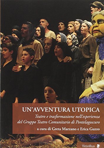 9788872183878: Un'avventura utopica. Teatro e trasformazione nell'esperienza del Gruppo Teatro Comunitario di Pontelagoscuro (Altre visioni)