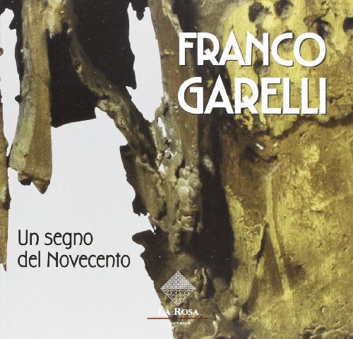 9788872190647: Franco Garelli. Un segno del Novecento. Ediz. illustrata (Fuori collana)